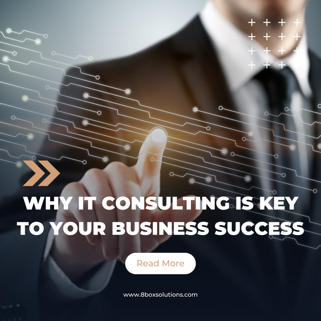 Why IT Consulting is Key to Your Business Success - 8box Solutions Inc.
